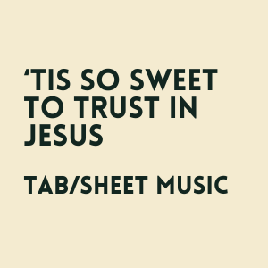 'Tis So Sweet To Trust In Jesus